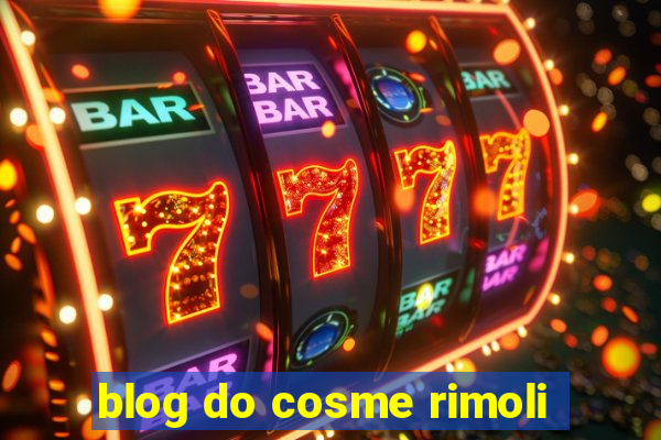 blog do cosme rimoli